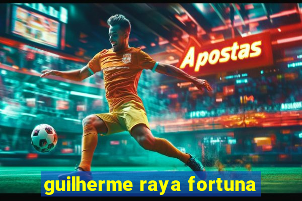 guilherme raya fortuna